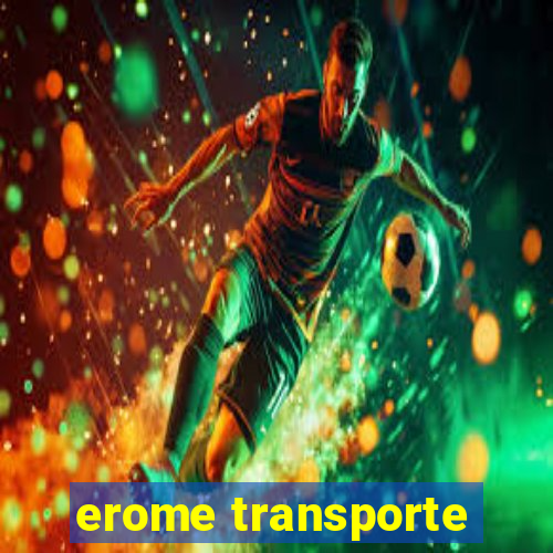 erome transporte